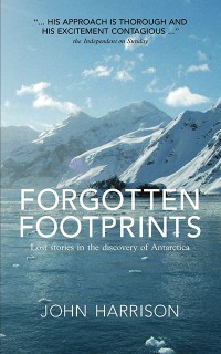 Forgotten Footprints: Lost Stories in the Discovery of Antarctica
