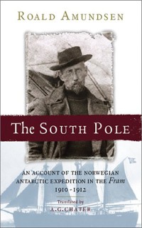South Pole: An Account of the Norwegian Antarctic Expedition in the 'Fram', 1910-12
