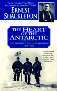 The Heart of the Antarctic: The Farthest South Expedition 1907-1909