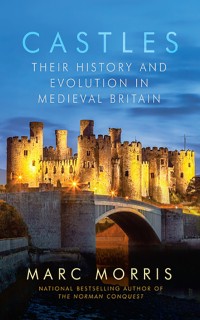 Castles: Their History and Evolution in Medieval Britain