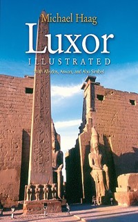 Luxor Illustrated: With Aswan, Abu Simbel, and the Nile