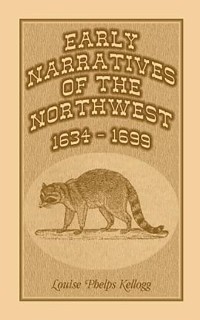 Early Narratives of the Northwest, 1634-1699 (Original Narratives of Early American History)