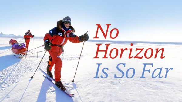No Horizon Is So Far: Two Women and Their Historic Journey Across Antarctica